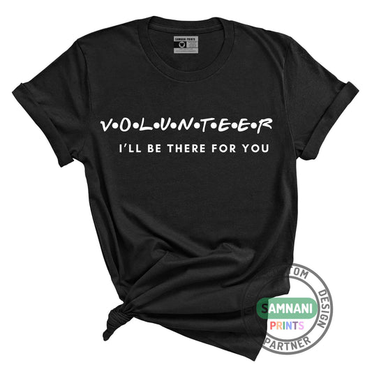 Volunteer Shirt Friends Theme, Volunteer, volunteer work, healthcare volunteer, volunteer worker, charity Tshirt, non profit, church