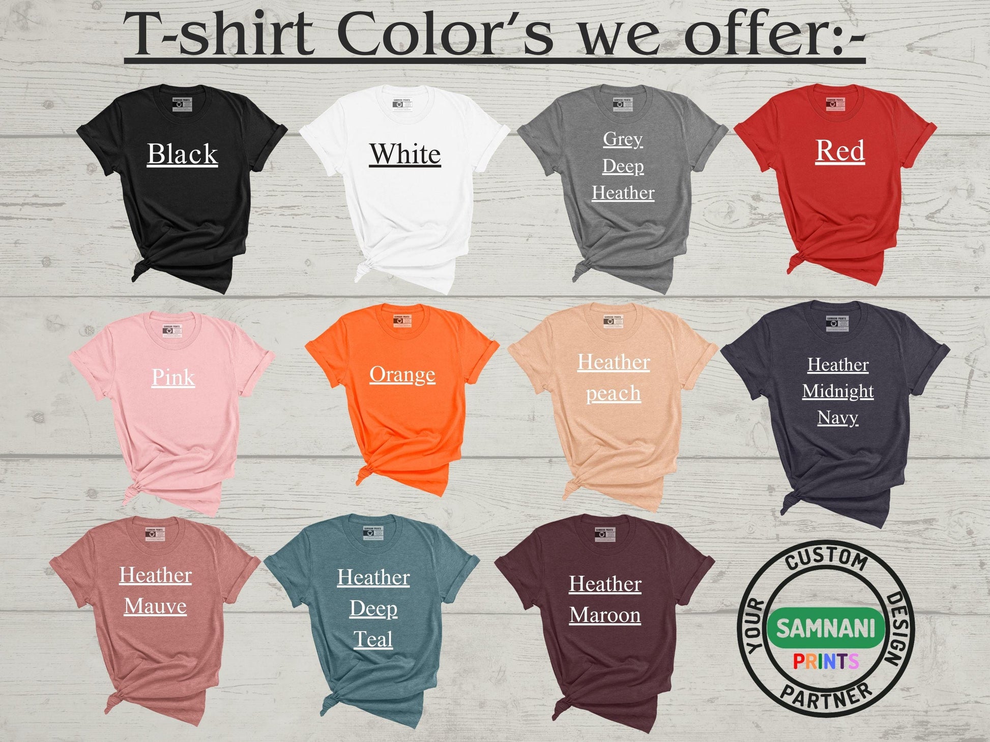 Image displaying a variety of shirt colors available for custom T-shirts. You can choose their preferred color for a personalized order. Vibrant and neutral options included to suit different styles. Keep in mind the color of the text when choosing the color of the shirt.